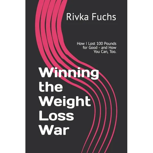 Winning the Weight Loss War: How I Lost 100 Pounds for Good - and How You Can, Too. - Paperback