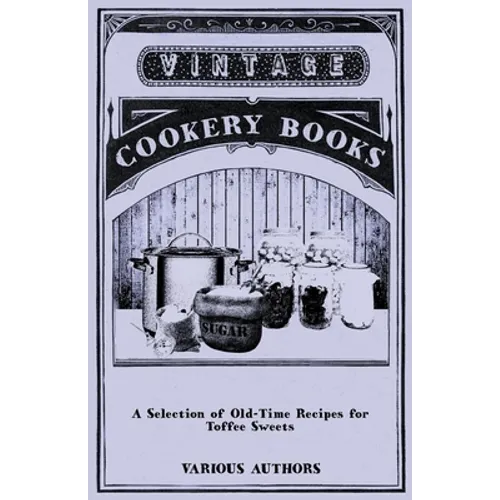 A Selection of Old-Time Recipes for Toffee Sweets - Paperback