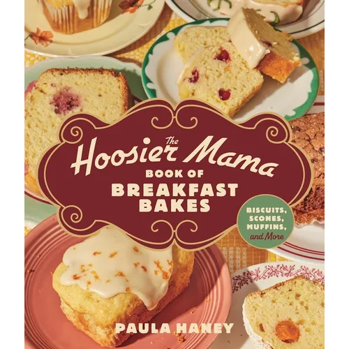 The Hoosier Mama Book of Breakfast Bakes: Biscuits, Scones, Muffins, and More - Hardcover