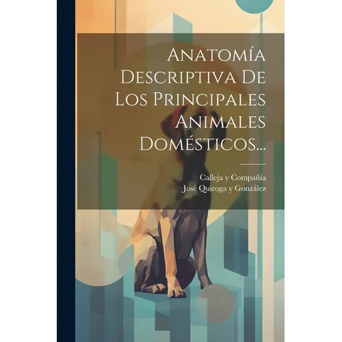 Anatomía Descriptiva De Los Principales Animales Domésticos... - Paperback