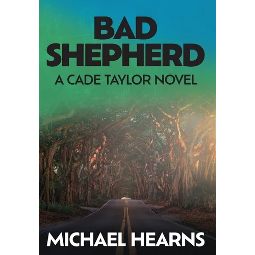 Bad Shepherd: A Cade Taylor Novel - Hardcover