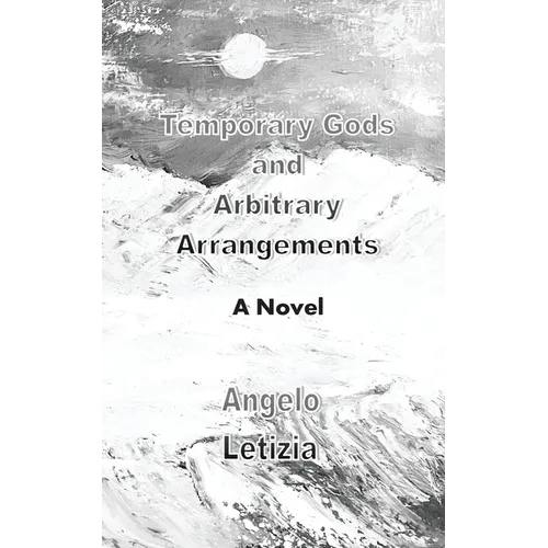Temporary Gods and Arbitrary Arrangements - Paperback