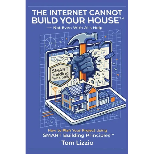 The Internet Cannot Build Your House(TM) - Paperback