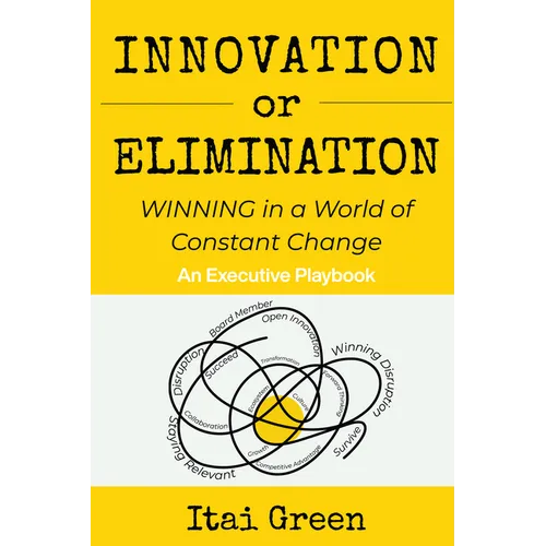 Innovation or Elimination: Winning in a World of Constant Change - Paperback