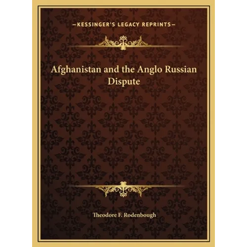 Afghanistan and the Anglo Russian Dispute - Hardcover
