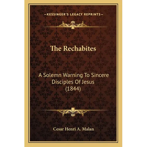 The Rechabites: A Solemn Warning To Sincere Disciples Of Jesus (1844) - Paperback