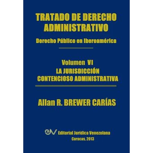 Tratado de Derecho Administrativo. Tomo VI. La Jurisdiccion Contencioso Administrativa - Paperback
