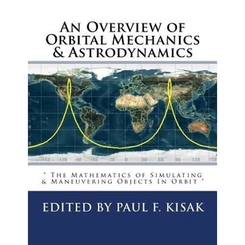An Overview of Orbital Mechanics & Astrodynamics: 