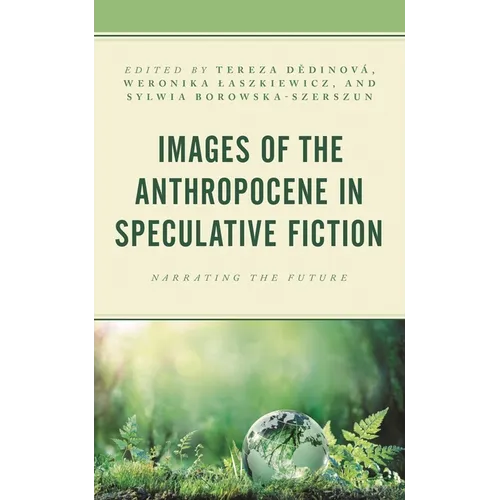 Images of the Anthropocene in Speculative Fiction: Narrating the Future - Paperback