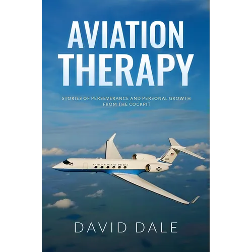 Aviation Therapy: Stories of Perseverance and Personal Growth from the Cockpit - Paperback
