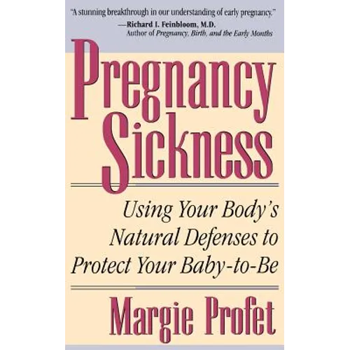 Pregnancy Sickness: Using Your Body's Natural Defenses to Protect Your Baby-To-Be - Paperback