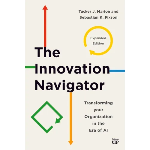 The Innovation Navigator: Transforming Your Organization in the Era of Ai, Expanded Edition - Hardcover