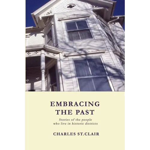 Embracing the Past: Stories of the people who live in historic districts - Paperback