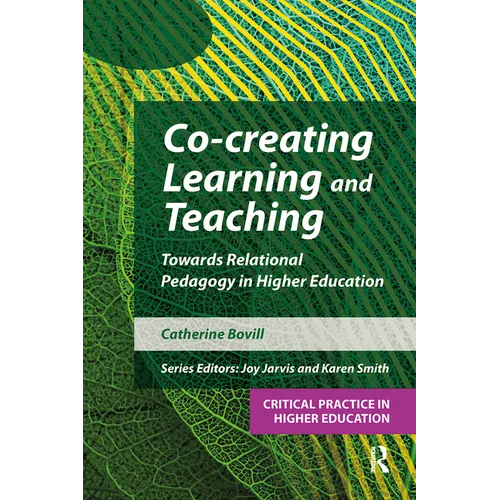 Co-Creating Learning and Teaching: Towards Relational Pedagogy in Higher Education - Paperback