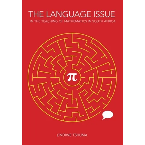 The Language Issue in the Teaching of Mathematics in South Africa: Intermediate Phase Research from One Province - Paperback