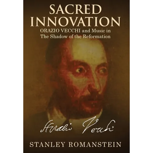Sacred Innovation: Orazio Vecchi and Music in the Shadow of the Reformation - Hardcover