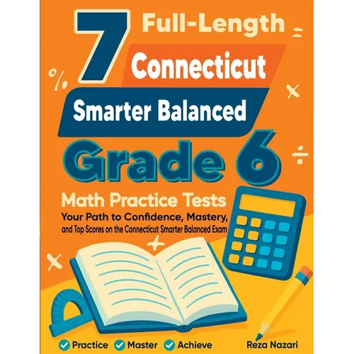 7 Full-Length Connecticut Smarter Balanced Grade 6 Math Practice Tests: Your Path to Confidence, Mastery, and Top Scores on the Connecticut Smarter Ba - Paperback