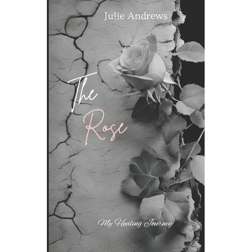 The Rose: My Healing Journey - Paperback