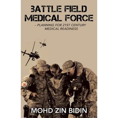 Battle Field Medical Force - Planning for 21St Century Medical Readiness - Paperback