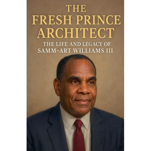 The Fresh Prince Architect: The Life and Legacy of Samm-Art Williams III - Paperback