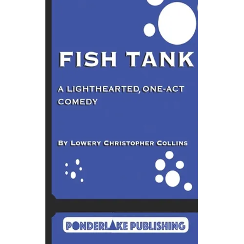 Fish Tank: A Light-Hearted, One-Act Comedy - Paperback