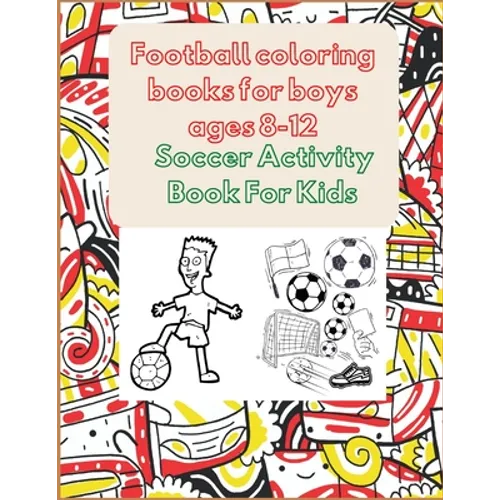 Football coloring books for boys ages 8-12: Soccer Activity Book For Kids - Paperback