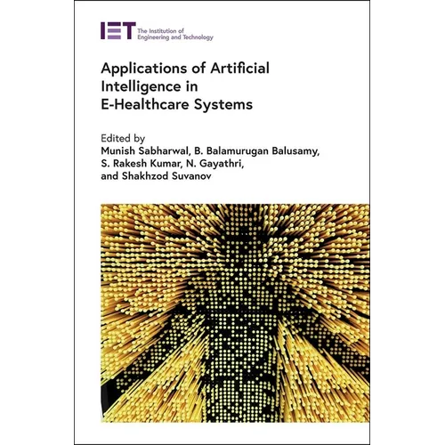 Applications of Artificial Intelligence in E-Healthcare Systems - Hardcover