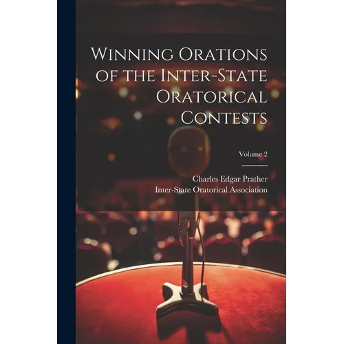 Winning Orations of the Inter-State Oratorical Contests; Volume 2 - Paperback