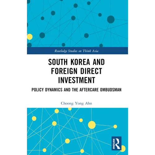 South Korea and Foreign Direct Investment: Policy Dynamics and the Aftercare Ombudsman - Paperback