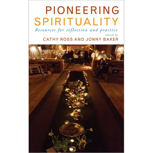 Pioneering Spirituality: Resources for Reflection and Practice - Paperback
