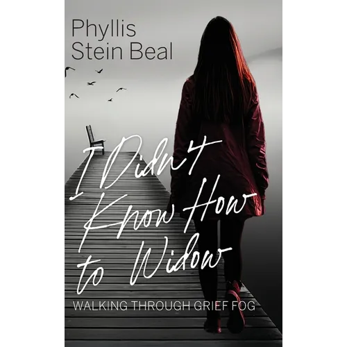 I Didn't Know How to Widow: Walking Through Grief Fog - Hardcover
