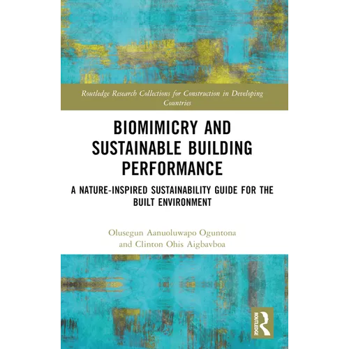 Biomimicry and Sustainable Building Performance: A Nature-inspired Sustainability Guide for the Built Environment - Paperback