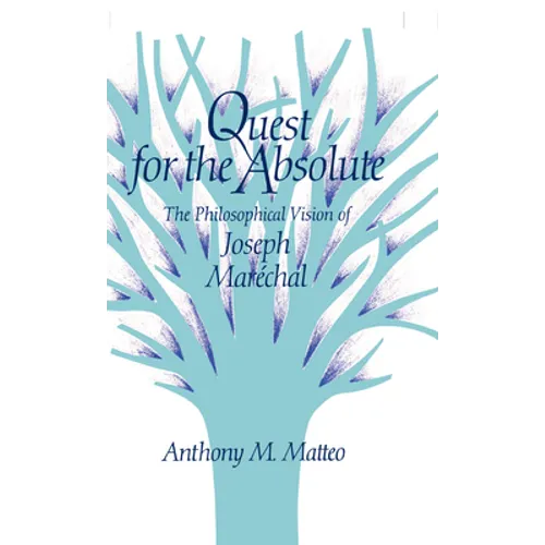 Quest for the Absolute: The Philosophical Vision of Joseph Maréchal - Hardcover