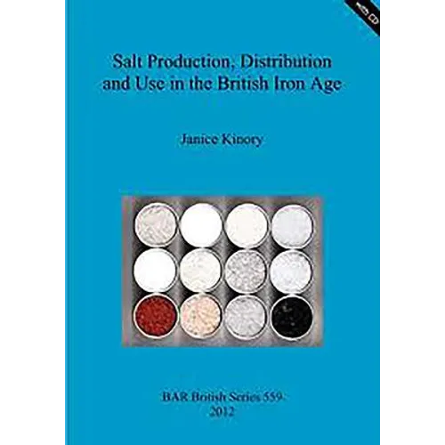 Salt Production, Distribution and Use in the British Iron Age - Paperback