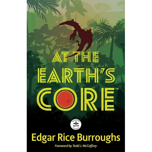 At the Earth's Core: Annotated Version with Foreword by Todd J. McCaffrey - Paperback