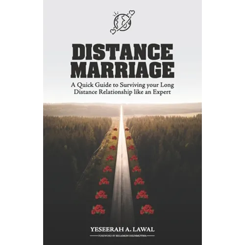 Distance Marriage: A Quick Guide to Surviving your Long Distance Relationship like an Expert - Paperback