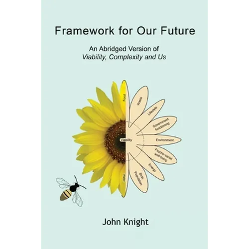 Framework for Our Future: An Abridged Version of Viability, Complexity and Us - Paperback