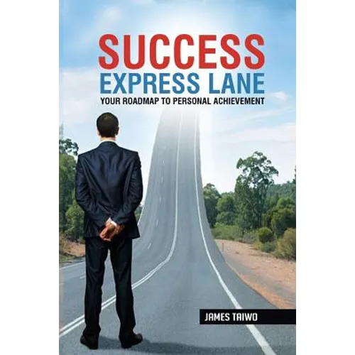 Success Express Lane: Your Roadmap To Personal Achievement - Paperback