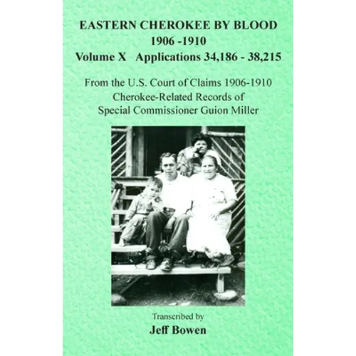 Eastern Cherokee By Blood, 1906-1910: Volume X Applications 34,186-38,215 - Paperback