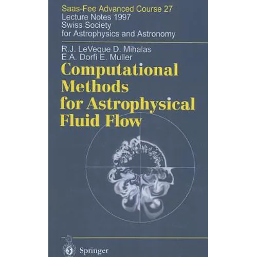 Computational Methods for Astrophysical Fluid Flow: Lecture Notes 1997 Swiss Society for Astrophysics and Astronomy - Hardcover