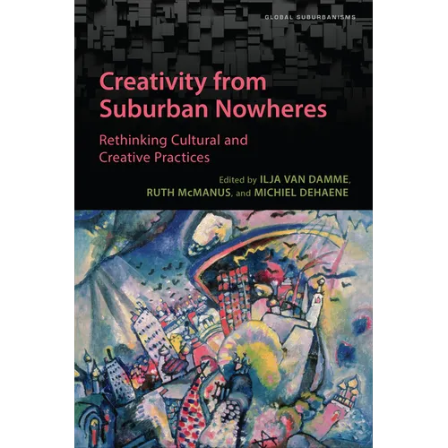 Creativity from Suburban Nowheres: Rethinking Cultural and Creative Practices - Paperback