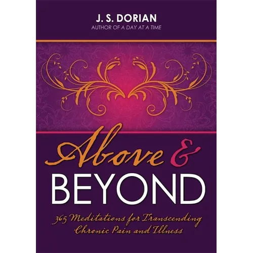Above and Beyond: 365 Meditations for Transcending Chronic Pain and Illness - Paperback