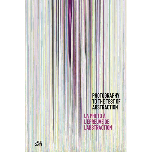 Photography to the Test of Abstraction - Hardcover