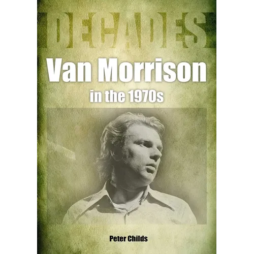 Van Morrison in the 1970s: Decades - Paperback