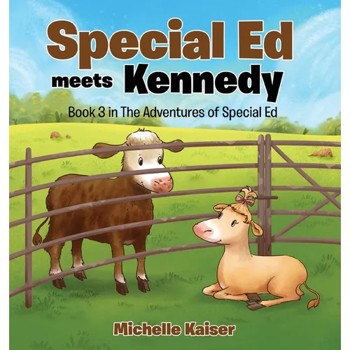 Special Ed Meets Kennedy: Book 3 in The Adventures of Special Ed - Hardcover