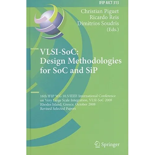 Vlsi-Soc: Design Methodologies for Soc and Sip: 16th Ifip Wg 10.5/IEEE International Conference on Very Large Scale Integration, Vlsi-Soc 2008, Rhodes - Hardcover
