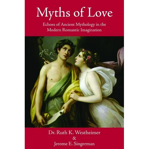 Myths of Love: Echoes of Greek and Roman Mythology in the Modern Romantic Imagination - Paperback