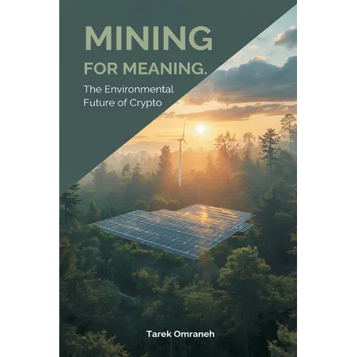 Mining for Meaning: The Environmental Future of Crypto - Paperback