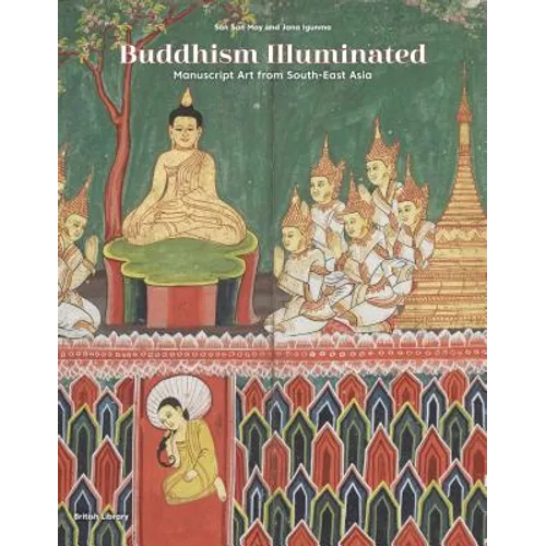 Buddhism Illuminated: Manuscript Art from South-East Asia - Hardcover