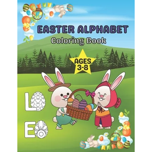 Easter Alphabet Coloring Book Ages 3-8: A Fun Activity Happy Easter Coloring and Guessing Games for Kids, Toddlers, and Preschoolers - Paperback